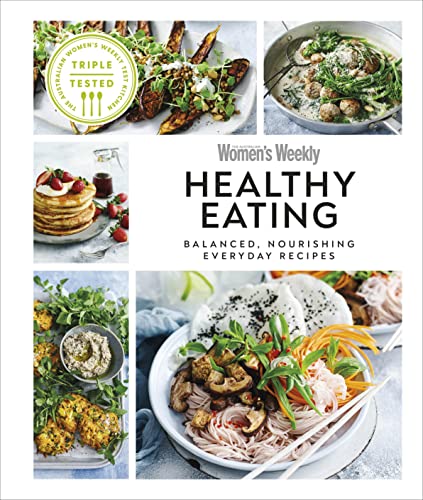 Australian Women's Weekly Healthy Eating: Balanced, Nourishing Everyday Recipes von DK